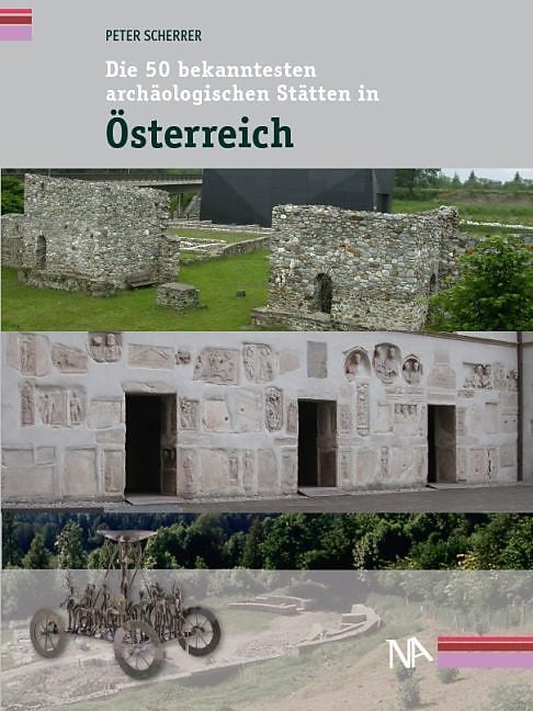 Nünnerich-Asmus, Ratgeber, Die 50 bekanntesten archäologischen Stätten in Österreich (Deutsch, Peter Scherrer)